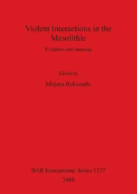 Violent Interactions in the Mesolithic (English, Mirjana Roksandic) - Image 1 - BookBajar