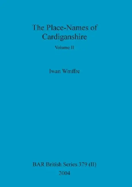 Buy The Place-Names of Cardiganshire, Volume II (English, Iwan Wmffre) Online at Best Price - BookBajar