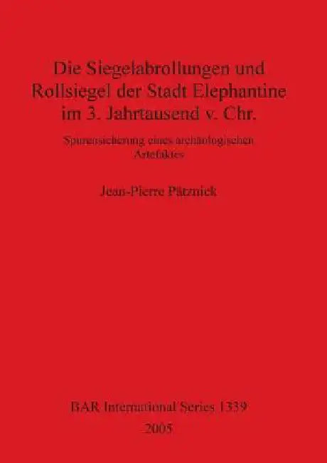 Die Siegelabrollungen und Rollsiegel der Stadt Elephantine im 3. Jahrtausend v. Chr. (English, Jean-Pierre Pätznick) - Image 1 - BookBajar