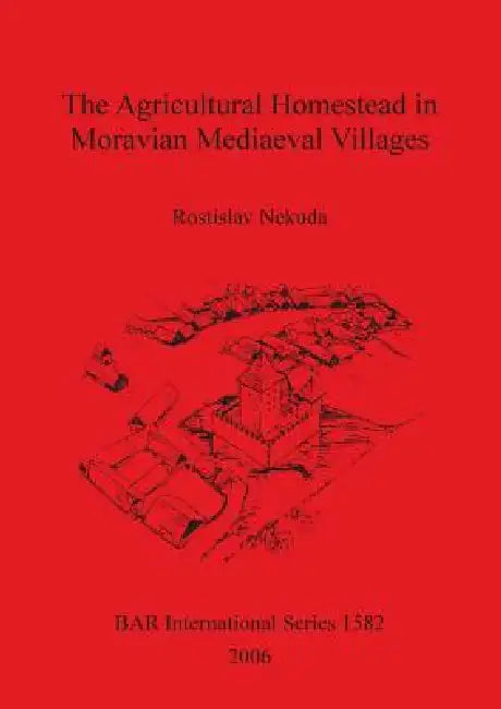 The Agricultural Homestead in Moravian Mediaeval Villages (English, Rostislav Nekuda | Radek Kobzik | David Konečný) - Image 1 - BookBajar