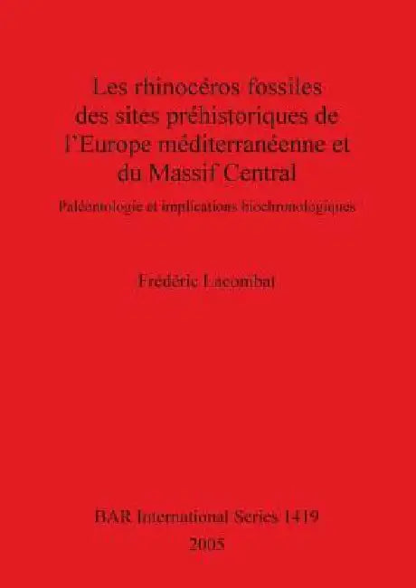 Les rhinocéros fossiles des sites préhistoriques de l'Europe méditerranéenne et du Massif Central (English, Frédéric Lacombat) - Image 1 - BookBajar