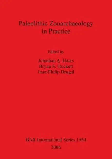 Paleolithic Zooarchaeology in Practice (English, Jonathan A. Haws | Bryan S. Hockett | Jean-Philip Brugal) - Image 1 - BookBajar