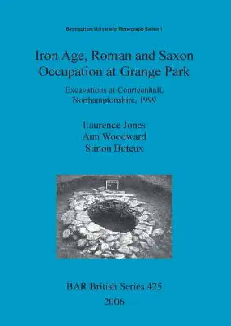 Iron Age, Roman and Saxon Occupation at Grange Park (English, Laurence Jones | Ann Woodward | Simon Buteux) - Image 1 - BookBajar