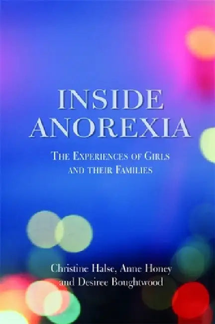 Buy Inside Anorexia (English, Desiree Boughtwood | Christine Halse | Anne Honey) Online at Best Price - BookBajar
