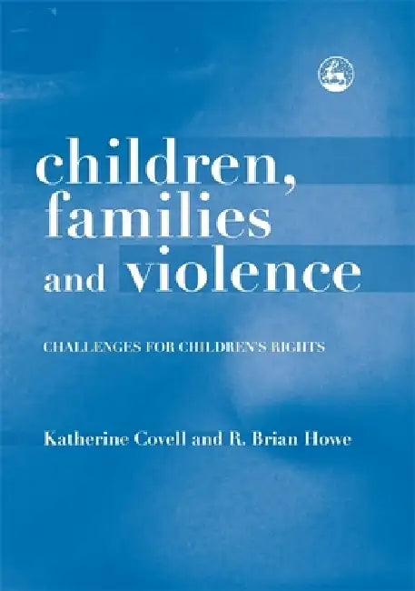 Buy Children, Families and Violence (English, Katherine Covell | R. Brian Howe) Online at Best Price - BookBajar