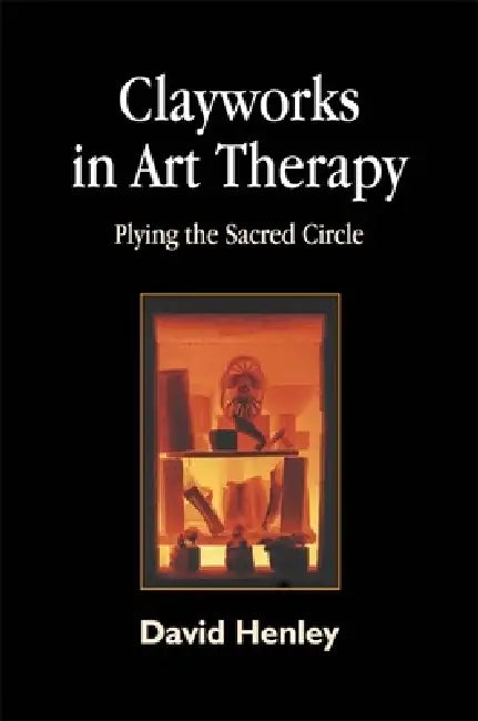 Buy Clayworks in Art Therapy (English, David Henley) Online at Best Price - BookBajar