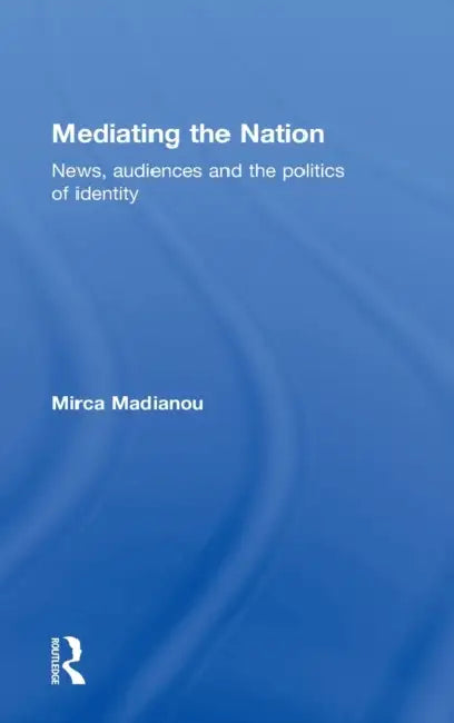 Mediating the Nation (English, Mirca Madianou) - Image 1 - BookBajar