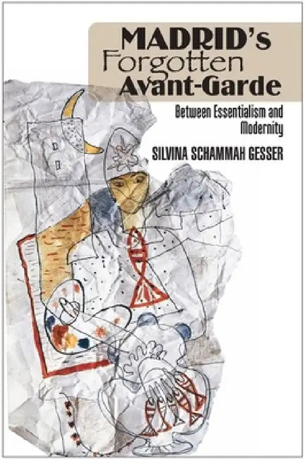 Buy Madrid's Forgotten Avante-Garde (English, Silvina Schammah Gesser) Online at Best Price - BookBajar