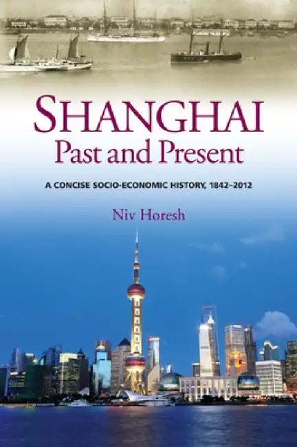 Buy Shanghai, Past and Present (English, Niv Horesh) Online at Best Price - BookBajar