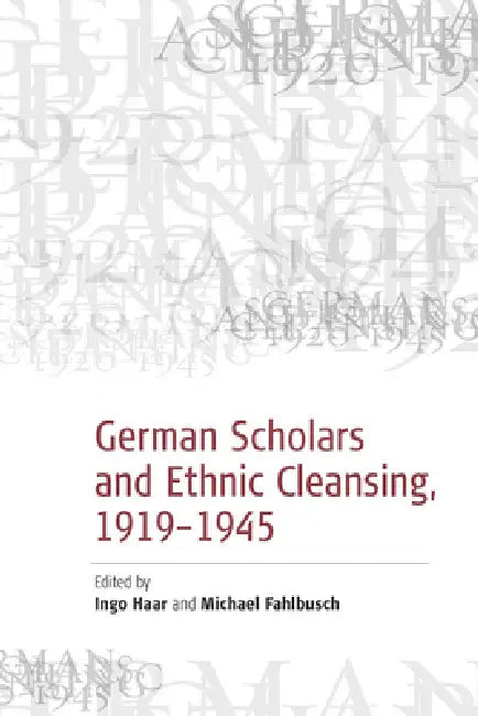 Buy German Scholars and Ethnic Cleansing, 1919-1945 (English, Michael Fahlbusch | Ingo Haar) Online at Best Price - BookBajar