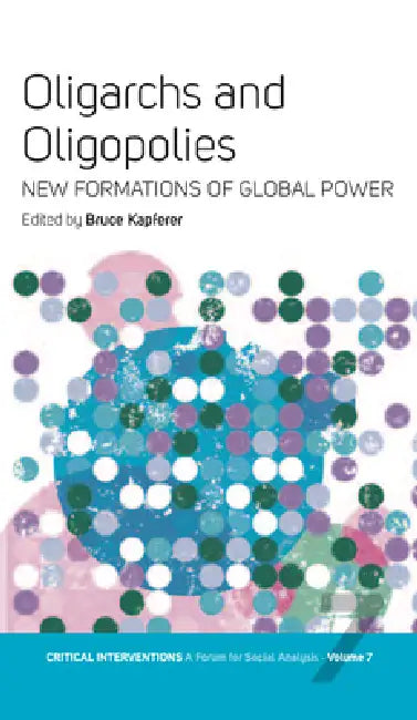 Buy Oligarchs and Oligopolies (English, Bruce Kapferer) Online at Best Price - BookBajar
