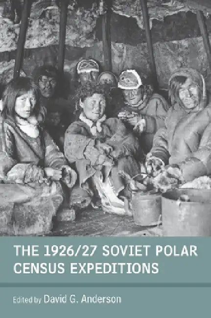 Buy The 1926/27 Soviet Polar Census Expeditions (English, David G. Anderson) Online at Best Price - BookBajar