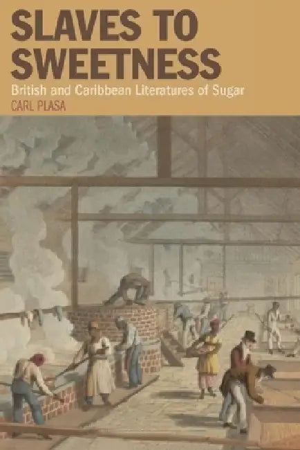 Buy Slaves to Sweetness (English, Carl Plasa) Online at Best Price - BookBajar