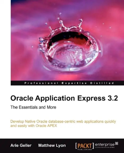 Buy Oracle Application Express 3.2 - The Essentials and More (English, Arie Geller | Matthew Lyon) Online at Best Price - BookBajar