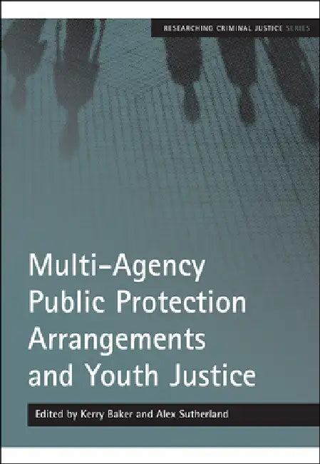 Multi-Agency Public Protection Arrangements and Youth Justice (English, Kerry Baker | Alex Sutherland) - Image 1 - BookBajar