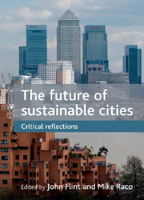 Buy The Future of Sustainable Cities (English, John Flint | Mike Raco) Online at Best Price - BookBajar
