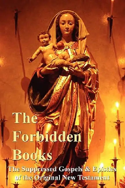 Buy The Forbidden Books - The Suppressed Gospels & Epistles of the Original New Testament (English, Archbishop William Wake) Online at Best Price - BookBajar