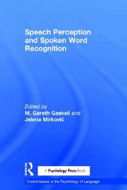 Buy Speech Perception and Spoken Word Recognition (English, Gareth Gaskell | Jelena Mirkovic) Online at Best Price - BookBajar
