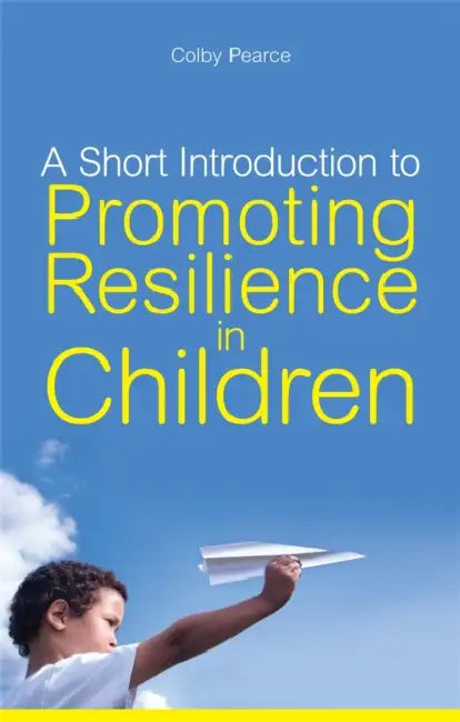 Buy A Short Introduction to Promoting Resilience in Children (English, Colby Pearce) Online at Best Price - BookBajar