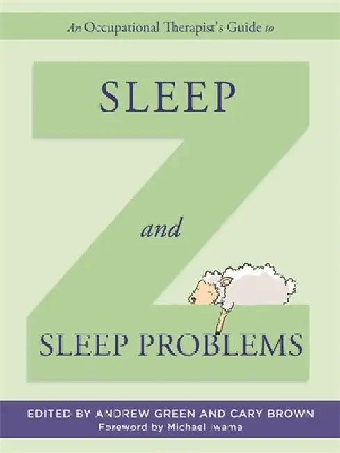 Buy An Occupational Therapist's Guide to Sleep and Sleep Problems (English, Andrew Green | Cary Brown | Michael Iwama) Online at Best Price - BookBajar