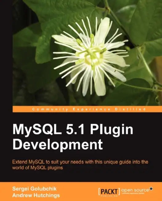 Buy MySQL 5.1 Plugin Development (English, Andrew Hutchings | Sergei Golubchik) Online at Best Price - BookBajar