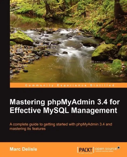 Buy Mastering Phpmyadmin 3.4 for Effective MySQL Management (English, Marc Delisle) Online at Best Price - BookBajar