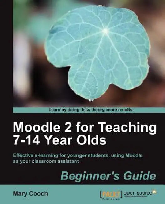 Buy Moodle 2 for Teaching 7-14 Year Olds Beginner's Guide (English, Mary Cooch) Online at Best Price - BookBajar