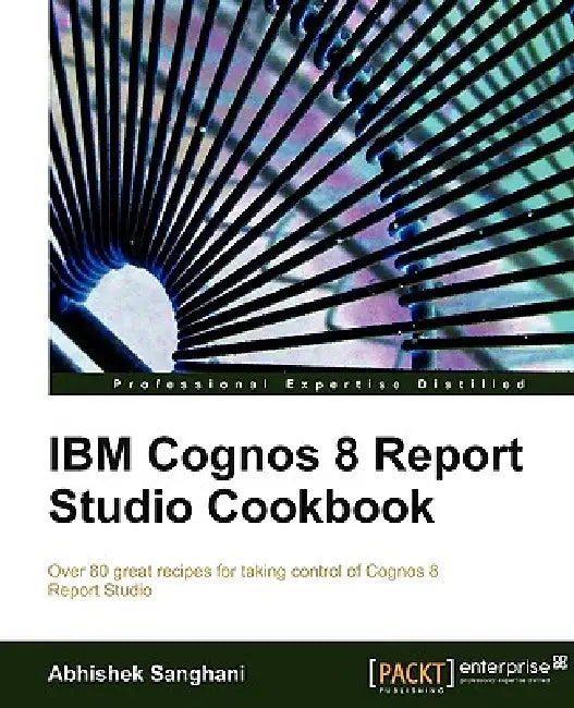IBM Cognos 8 Report Studio Cookbook (English, Abhishek Sanghani) - Image 1 - BookBajar