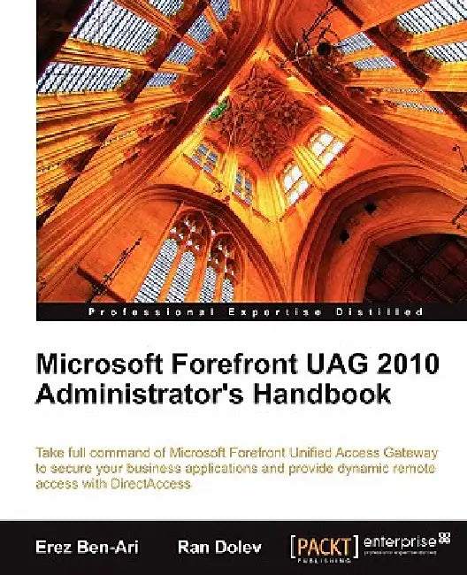 Buy Microsoft Forefront Uag 2010 Administrator's Handbook (English, Erez Ben-Ari | Ran Dolev) Online at Best Price - BookBajar
