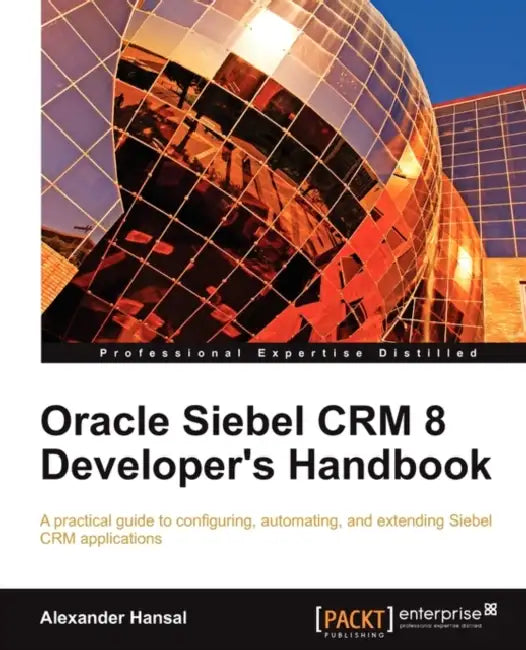 Buy Oracle Siebel Crm 8 Developer's Handbook (English, Alexander Hansal) Online at Best Price - BookBajar