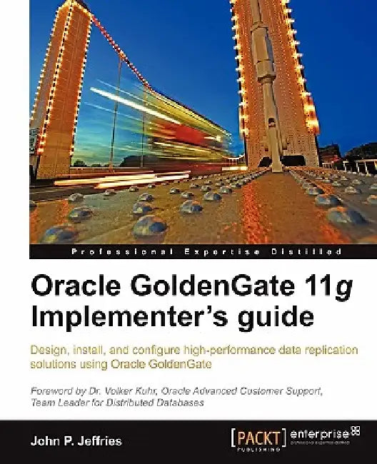 Buy Oracle Goldengate 11g Implementer's Guide (English, John P. Jeffries) Online at Best Price - BookBajar