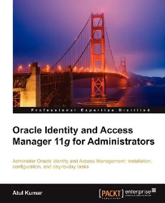 Oracle Identity and Access Manager 11g for Administrators (English, Atul Kumar) - Image 1 - BookBajar