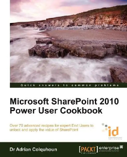 Buy Microsoft Sharepoint 2010 Power User Cookbook (English, Adrian Colquhoun) Online at Best Price - BookBajar