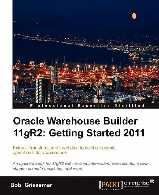 Buy Oracle Warehouse Builder 11g R2 (English, Bob Griesemer) Online at Best Price - BookBajar