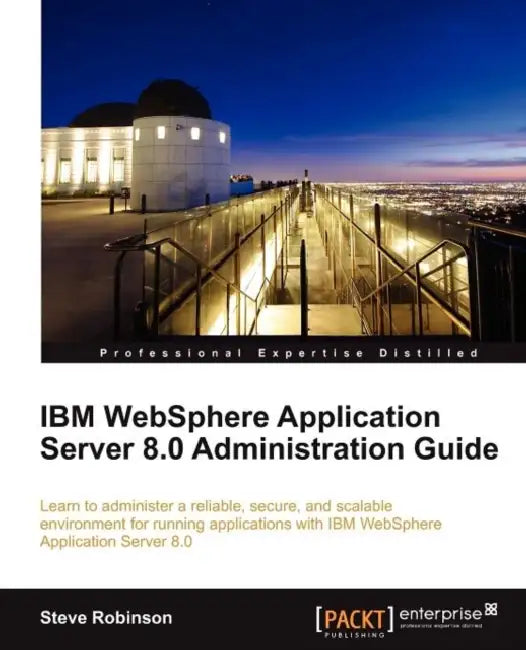 Buy IBM Websphere Application Server 8.0 Administration Guide (English, Steve Robinson) Online at Best Price - BookBajar