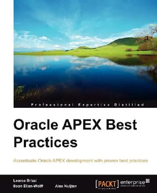 Buy Oracle Apex Best Practices (English, A. Nuijten | Alex Nuijten | Iloon Ellen-Wolff) Online at Best Price - BookBajar