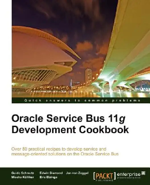 Buy Oracle Service Bus 11g Development Cookbook (English, Guido Schmutz | Edwin Biemond | Jan Van Zoggel) Online at Best Price - BookBajar