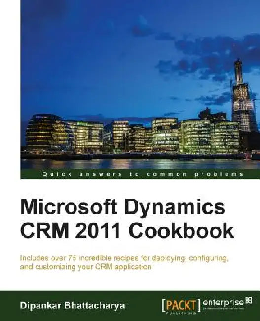 Buy Microsoft Dynamics Crm 2011 Cookbook (English, Dipankar Bhattacharya) Online at Best Price - BookBajar
