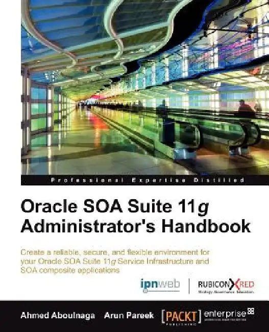 Buy Oracle Soa Suite 11g Administrator's Handbook (English, Ashraf Aboulnaga | Ahmed Aboulnaga | Arun Pareek) Online at Best Price - BookBajar
