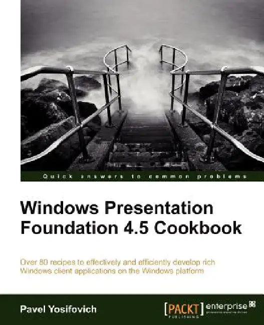 Buy Windows Presentation Foundation 4.5 Cookbook (English, Pavel Yosifovich) Online at Best Price - BookBajar