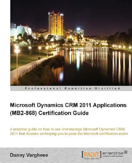 Buy Microsoft Dynamics Crm 2011 Applications (Mb2-868) Certification Guide (English, Danny Varghese) Online at Best Price - BookBajar
