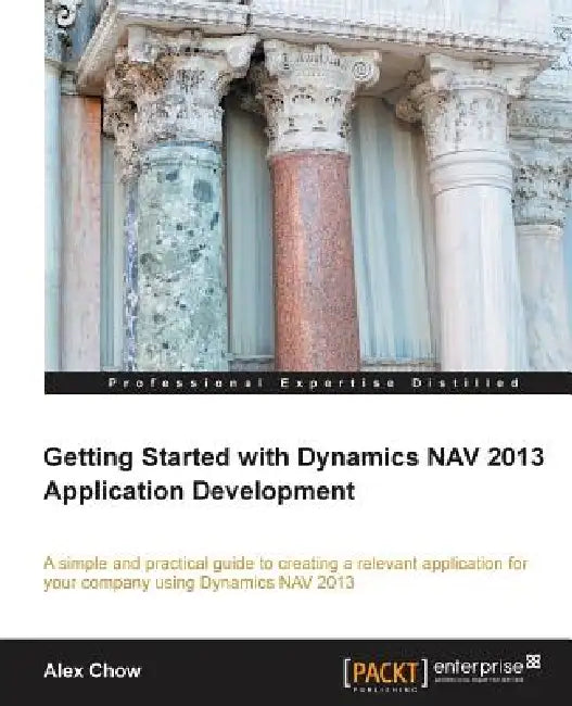 Buy Getting Started with Dynamics Nav 2013 Application Development (English, Alex Chow) Online at Best Price - BookBajar