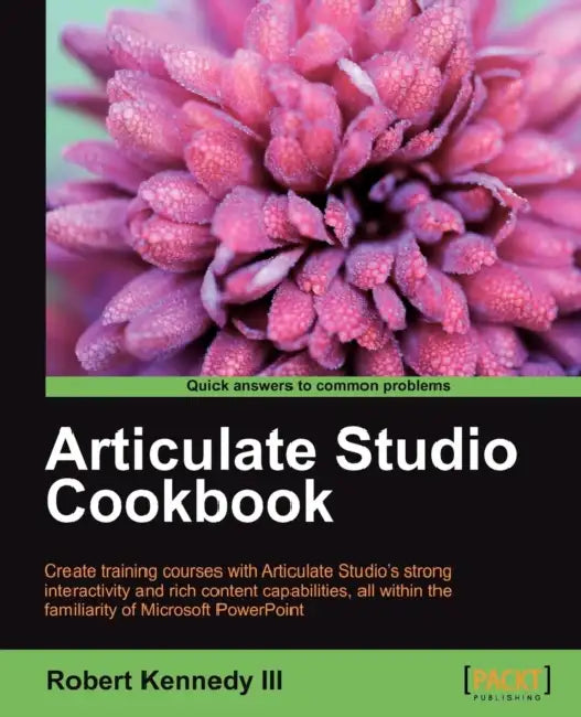 Buy Articulate Studio Cookbook (English, III Kennedy Robert) Online at Best Price - BookBajar