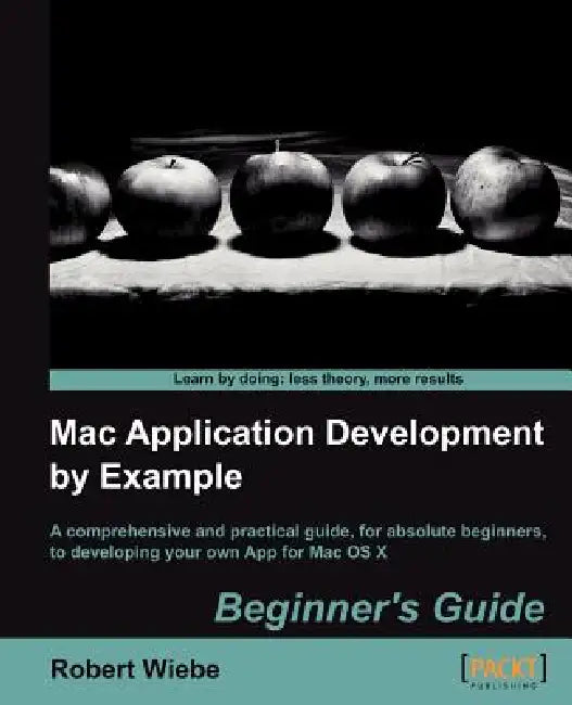 Buy Mac Application Development by Example (English, Robert Wiebe) Online at Best Price - BookBajar