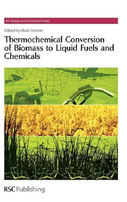 Buy Thermochemical Conversion of Biomass to Liquid Fuels and Chemicals (English, Mark Crocker) Online at Best Price - BookBajar