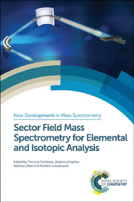 Buy Sector Field Mass Spectrometry for Elemental and Isotopic Analysis (English, Thomas Prohaska | Johanna Irrgeher | Andreas Zitek) Online at Best Price - BookBajar