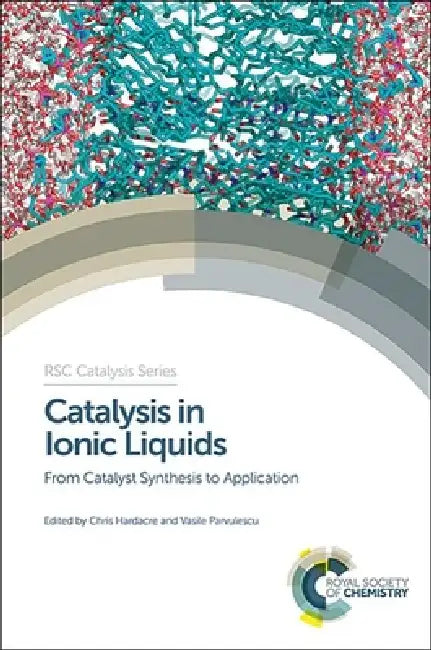 Buy Catalysis in Ionic Liquids (English, Chris Hardacre | Vasile Parvulescu) Online at Best Price - BookBajar