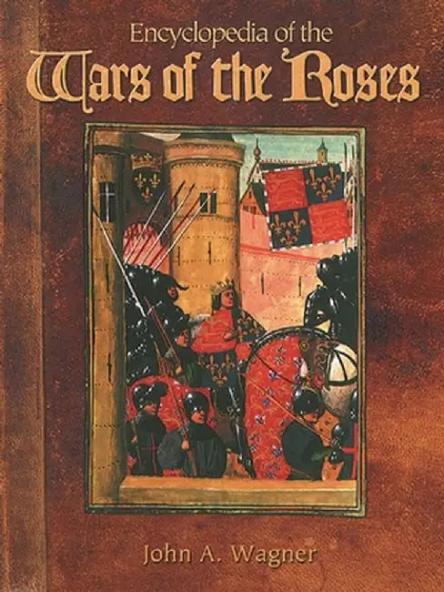 Buy Encyclopedia of the Wars of the Roses (English, John A. Wagner) Online at Best Price - BookBajar
