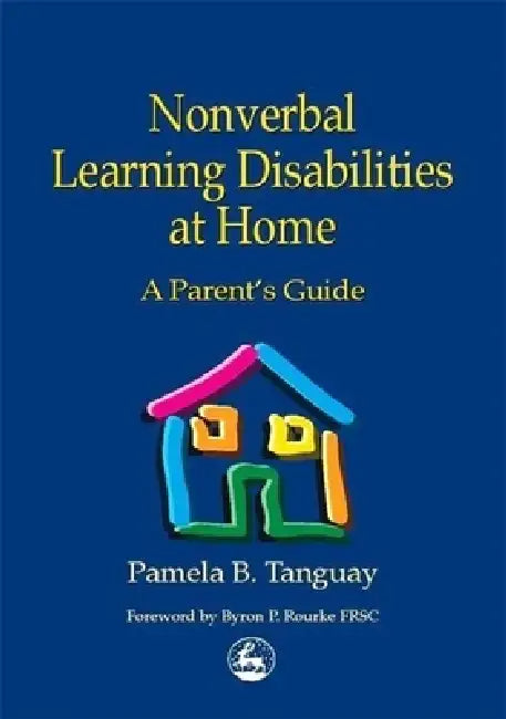 Buy Nonverbal Learning Disabilities at Home (English, Byron Rourke | Pamela Tanguay) Online at Best Price - BookBajar