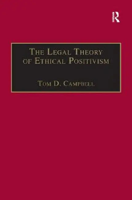 Buy The Legal Theory of Ethical Positivism (English, Tom D. Campbell) Online at Best Price - BookBajar